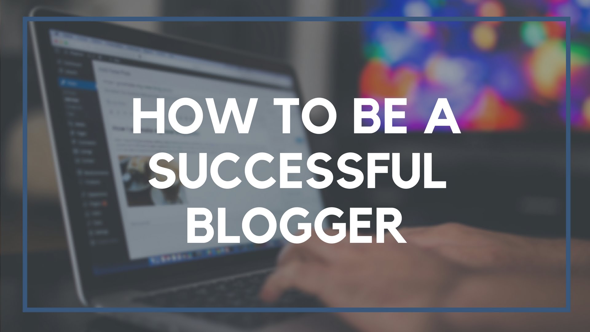Photo of 10 Tips To Become A Successful Blogger