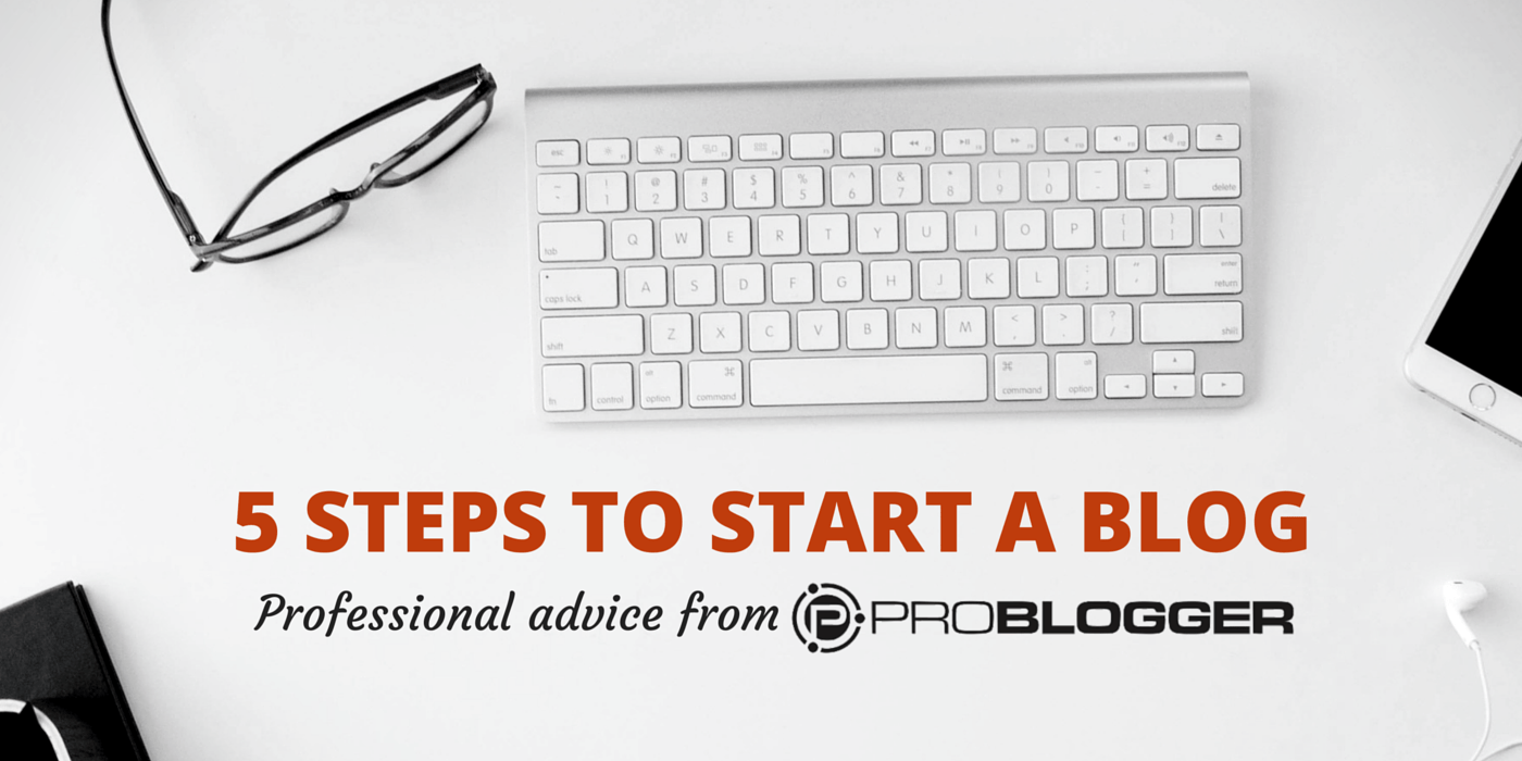 Photo of Blogging Guide – 6 Steps to Start a Blog the Right Way